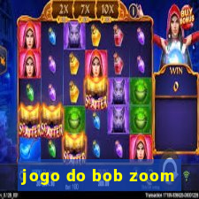 jogo do bob zoom